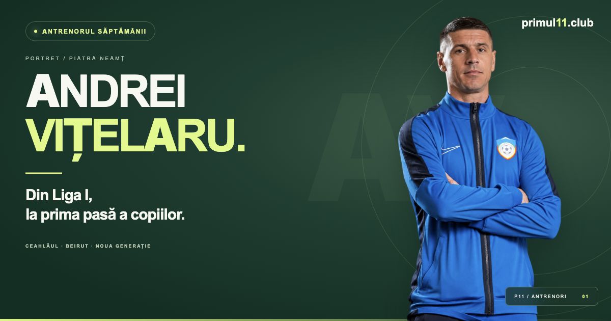 Andrei Vițelaru, antrenorul săptămânii Primul11. Portret în echipamentul AFC Noua Generație, pe fundal verde, cu titlul Din Liga I, la prima pasă a copiilor.