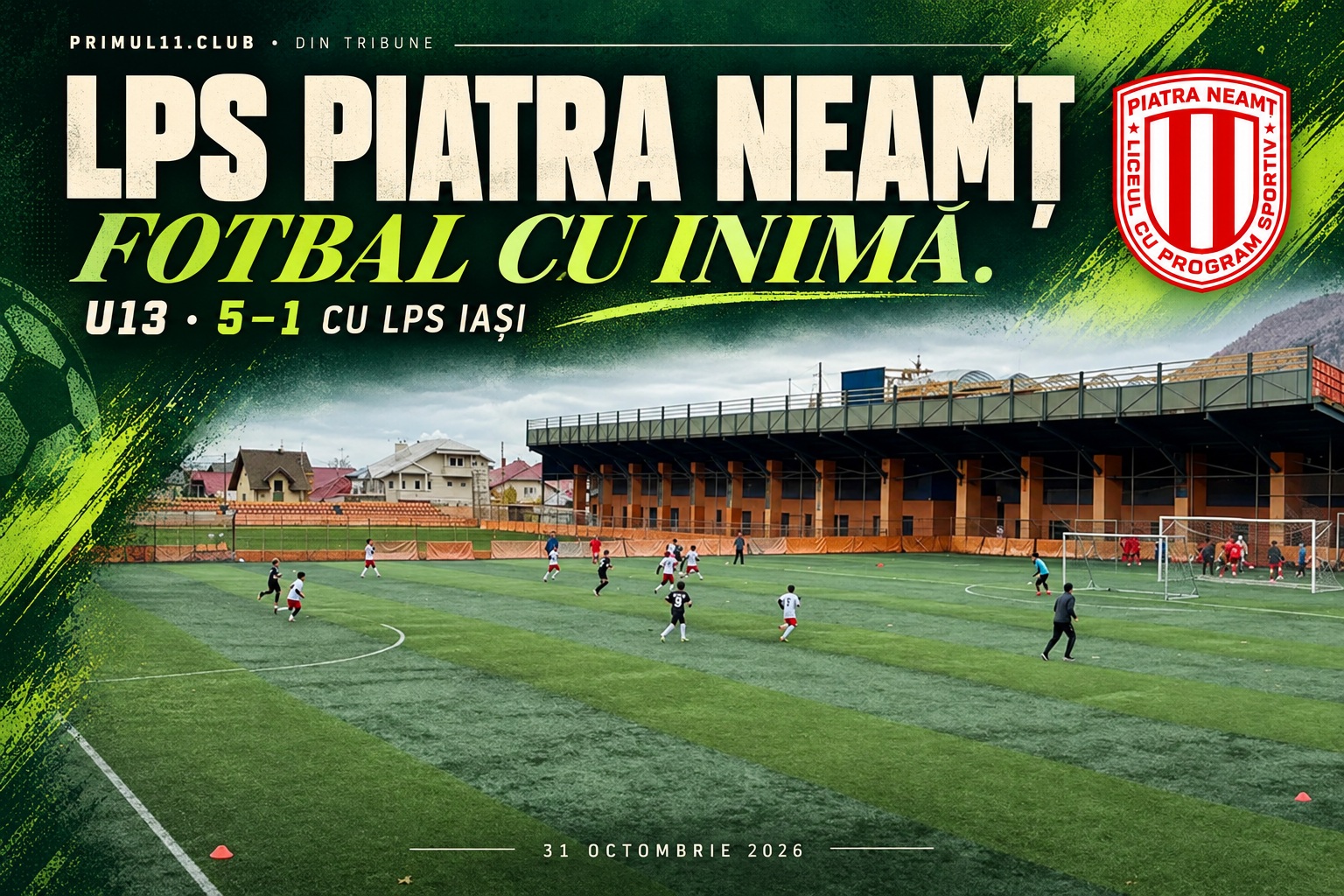 Ilustrație editorială Primul11 cu sigla LPS și un cadru de la teren: Fotbal cu inimă, U13, 5–1 cu LPS Iași.